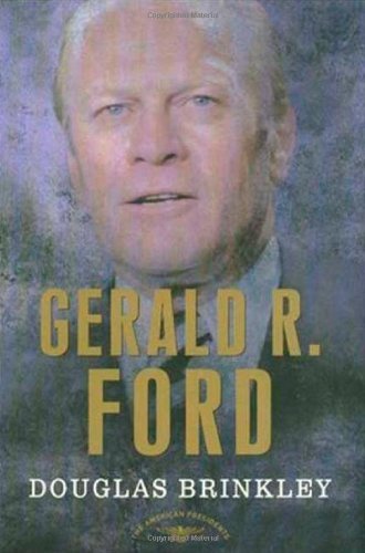 Cover for Douglas Brinkley · Gerald R. Ford (The American Presidents Series: the 38th President, 1974-1977) (Innbunden bok) [Annotated edition] (2007)