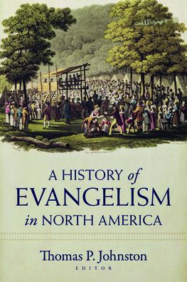 Cover for Thomas Johnston · A History of Evangelism in North America (Paperback Book) (2021)