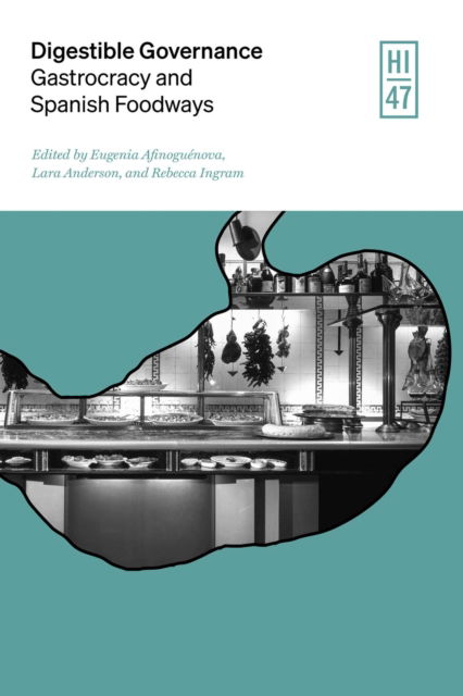 Cover for Jessica Boll · Digestible Governance : Gastrocracy and Spanish Foodways (Hardcover Book) (2024)