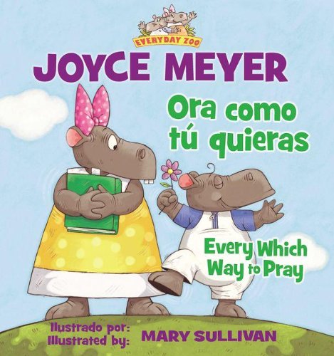 Cover for Joyce Meyer · Every Which Way To Pray (Bilingual) / Ora como tu quieras (Bilingue) (Paperback Book) [Bilingual edition] (2012)