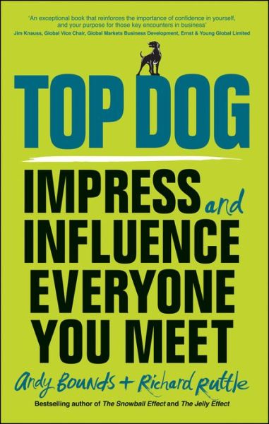 Top Dog: Impress and Influence Everyone You Meet - Bounds, Andy (Andy Bounds Ltd) - Books - John Wiley and Sons Ltd - 9780857086099 - February 20, 2015