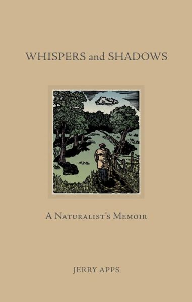 Cover for Jerry Apps · Whispers and Shadows: a Naturalist's Memoir (Hardcover Book) (2015)