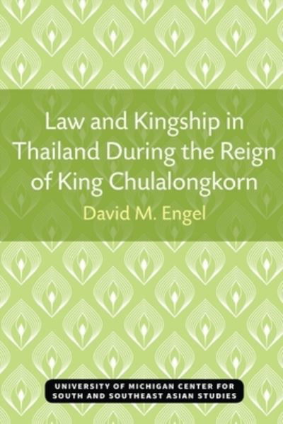 Cover for David Engel · Law and Kingship in Thailand During the Reign of King Chulalongkorn - Michigan Papers On South And Southeast Asia (Paperback Bog) (1975)