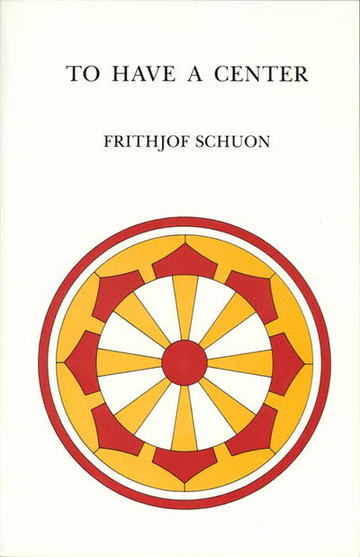 Cover for Frithjof Schuon · To Have a Center (Paperback Book) (1990)