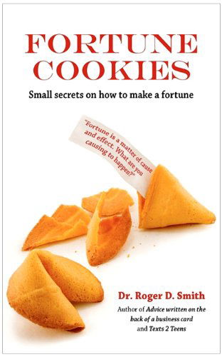 Cover for Roger D Smith · Fortune Cookies: Small Secrets on How to Make a Fortune (Paperback Book) (2010)