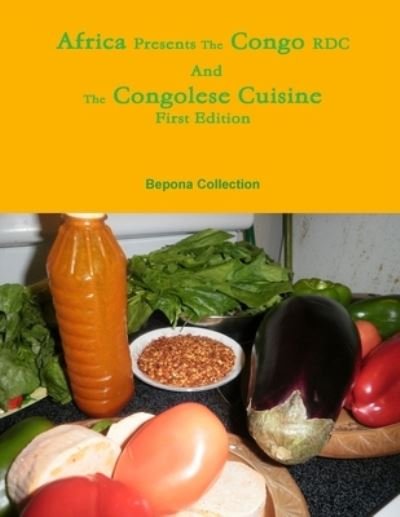Cover for Bepona Collection · Africa Presents the Congo RDC And The Congolese Cuisine (Taschenbuch) (2012)