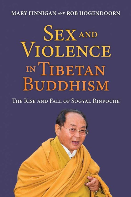 Cover for Mary Finnigan · Sex and Violence in Tibetan Buddhism: The Rise and Fall of Sogyal Rinpoche (Paperback Book) (2019)