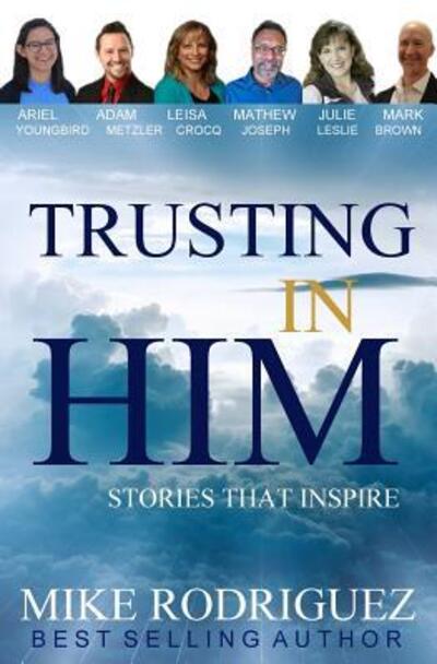 Cover for Mike Rodriguez · Trusting in Him : Stories That Inspire (Taschenbuch) (2017)