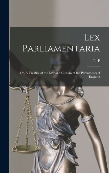 Cover for G P · Lex Parliamentaria (Innbunden bok) (2021)