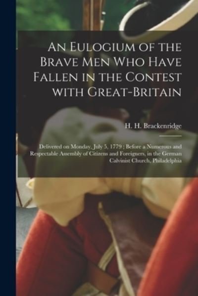 Cover for H H (Hugh Henry) 174 Brackenridge · An Eulogium of the Brave Men Who Have Fallen in the Contest With Great-Britain (Pocketbok) (2021)