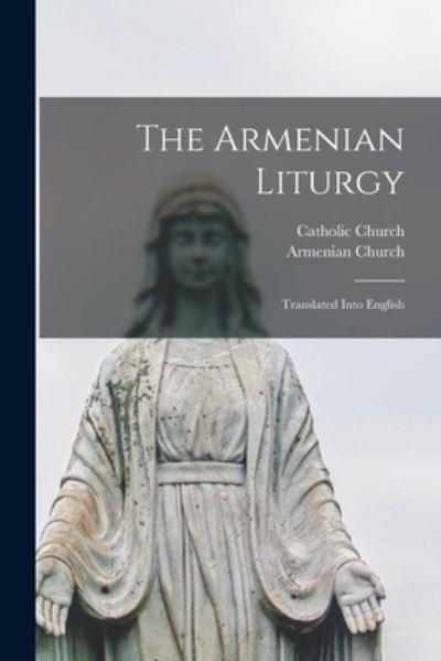 Cover for Catholic Church · The Armenian Liturgy (Paperback Bog) (2021)