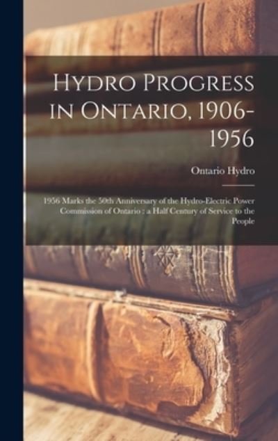 Cover for Ontario Hydro · Hydro Progress in Ontario, 1906-1956 (Hardcover Book) (2021)