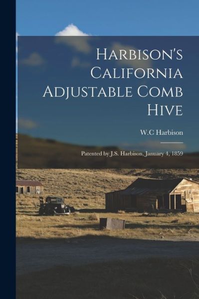 Cover for W C Harbison · Harbison's California Adjustable Comb Hive (Taschenbuch) (2021)