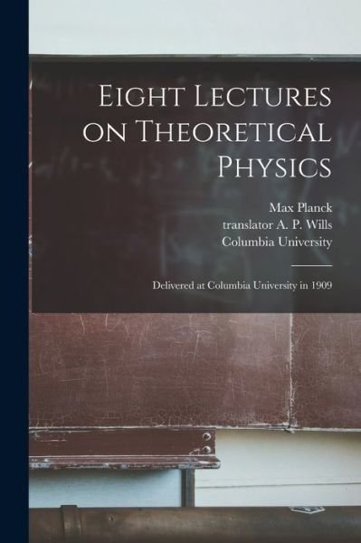 Cover for Max 1858-1947 Planck · Eight Lectures on Theoretical Physics: Delivered at Columbia University in 1909 (Taschenbuch) (2021)