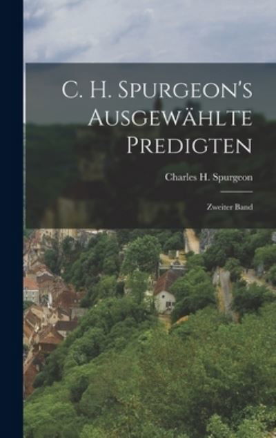 C. H. Spurgeon's Ausgewählte Predigten - Charles H. Spurgeon - Bücher - Creative Media Partners, LLC - 9781015683099 - 27. Oktober 2022