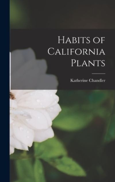 Cover for Katherine Chandler · Habits of California Plants (Book) (2022)