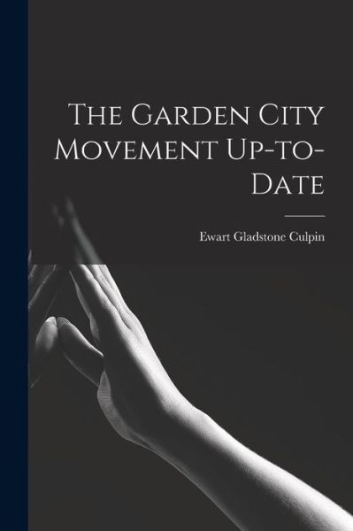 Cover for Ewart Gladstone Culpin · Garden City Movement Up-To-date (Book) (2022)