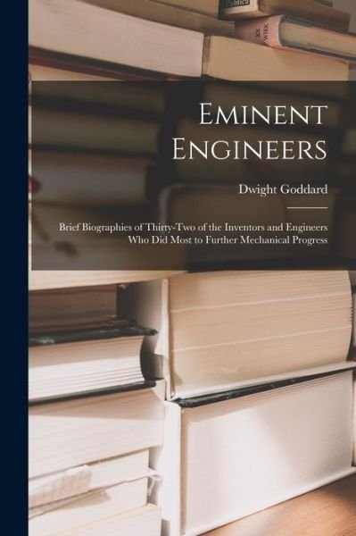 Cover for Dwight Goddard · Eminent Engineers (Book) (2022)
