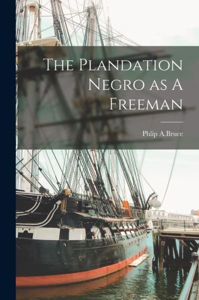 Cover for Phlip A Bruce · Plandation Negro As a Freeman (Book) (2022)