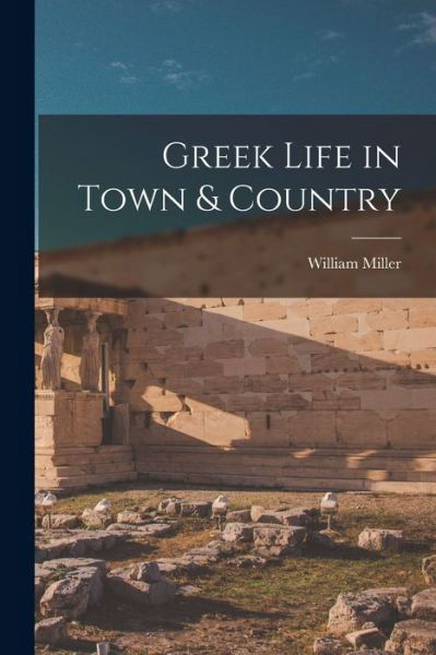 Cover for William Miller · Greek Life in Town &amp; Country (Book) (2022)