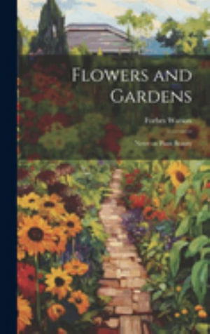 Flowers and Gardens - Forbes Watson - Kirjat - Creative Media Partners, LLC - 9781019812099 - tiistai 18. heinäkuuta 2023