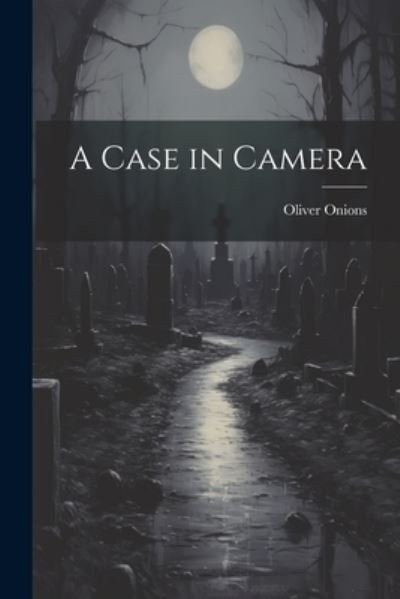 Cover for Oliver Onions · Case in Camera (Bog) (2023)