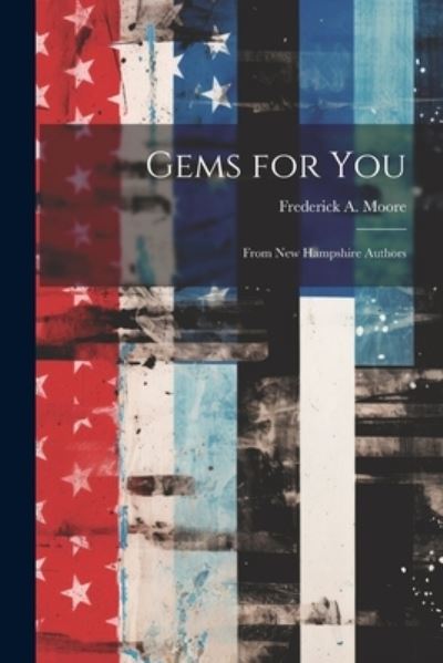 Cover for Frederick A. Moore · Gems for You; from New Hampshire Authors (Buch) (2023)