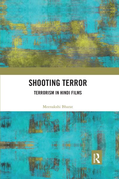 Cover for Bharat, Meenakshi (University of Delhi, India) · Shooting Terror: Terrorism in Hindi Films (Paperback Book) (2021)