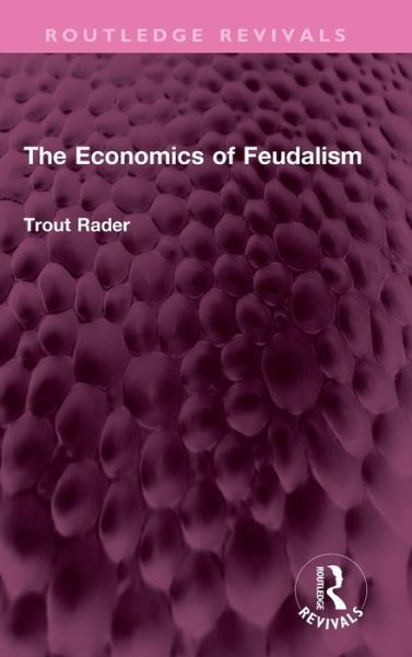 Cover for Trout Rader · The Economics of Feudalism - Routledge Revivals (Hardcover Book) (2023)