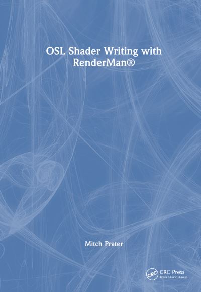 Cover for Mitch J. Prater · Shader Writing in Open Shading Language: With RenderMan® Examples (Hardcover Book) (2024)