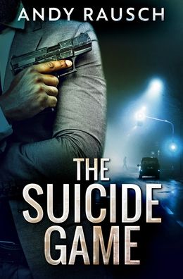 Cover for Andy Rausch · The Suicide Game : Premium Hardcover Edition (Hardcover Book) (2021)