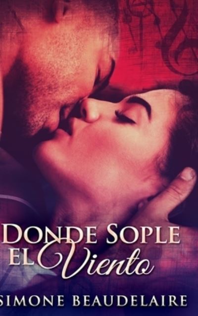 Donde Sople El Viento - Simone Beaudelaire - Bücher - Blurb - 9781034167099 - 21. Dezember 2021