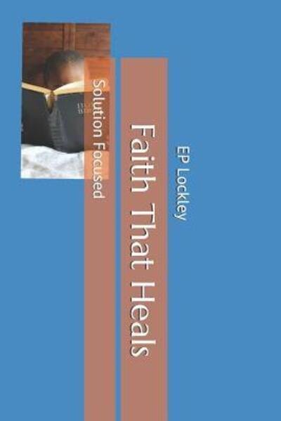Faith That Heals - EP Lockley - Bøger - Independently published - 9781090130099 - 14. marts 2019
