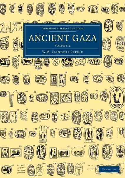Cover for William Matthew Flinders Petrie · Ancient Gaza: Volume 2 - Cambridge Library Collection - Egyptology (Paperback Book) (2013)