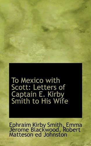 Cover for Ephraim Kirby Smith · To Mexico with Scott: Letters of Captain E. Kirby Smith to His Wife (Paperback Bog) (2009)