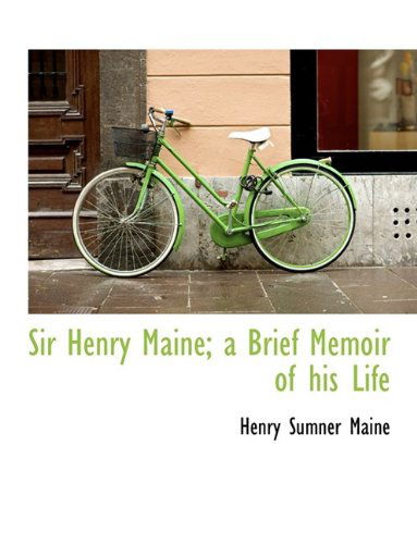 Cover for Sir Henry James Sumner Maine · Sir Henry Maine; A Brief Memoir of His Life (Hardcover Book) (2009)