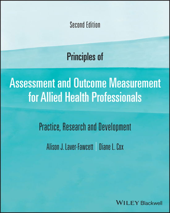 Cover for Laver-Fawcett, Alison J. (York St John University, UK) · Principles of Assessment and Outcome Measurement for Allied Health Professionals: Practice, Research and Development (Paperback Book) (2021)