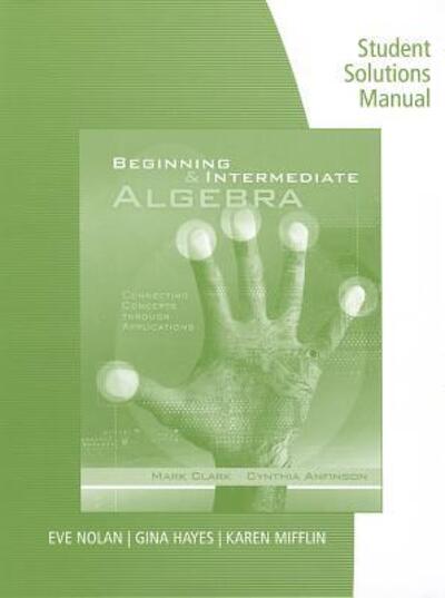 Cover for Mark Clark · Student Solutions Manual for Clark / Anfinson's Beginning and  Intermediate Algebra: Connecting Concepts Through Applications (Paperback Book) [New edition] (2012)