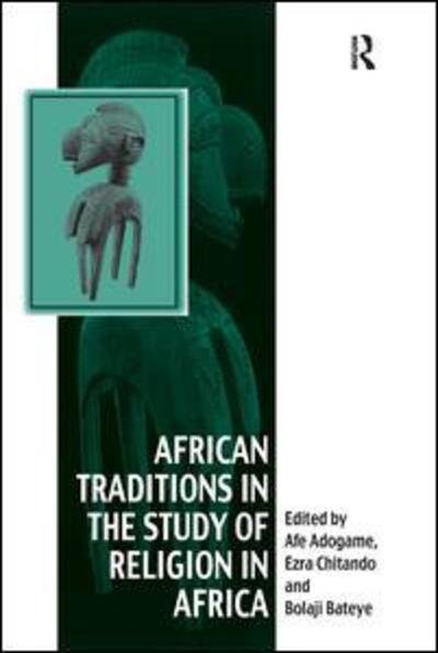 Cover for Ezra Chitando · African Traditions in the Study of Religion in Africa: Emerging Trends, Indigenous Spirituality and the Interface with other World Religions - Vitality of Indigenous Religions (Paperback Book) (2016)