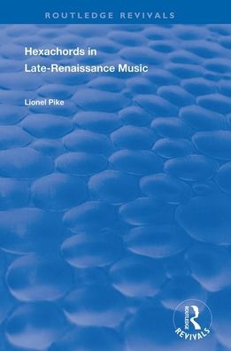 Cover for Lionel Pike · Hexachords in Late-Renaissance Music - Routledge Revivals (Paperback Book) (2020)