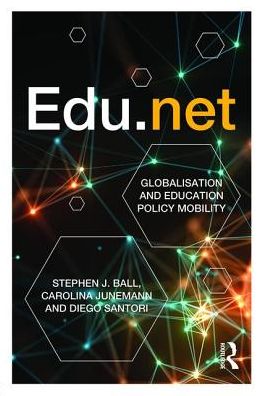 Cover for Ball, Stephen J. (Institute of Education, University College London, UK) · Edu.net: Globalisation and Education Policy Mobility (Paperback Book) (2017)