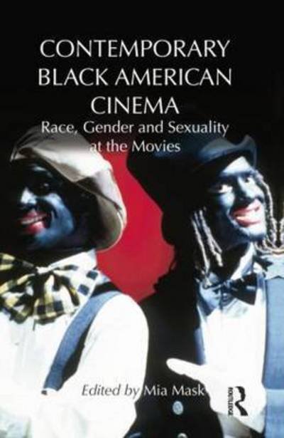 Cover for Mia Mask · Contemporary Black American Cinema: Race, Gender and Sexuality at the Movies (Paperback Book) (2014)