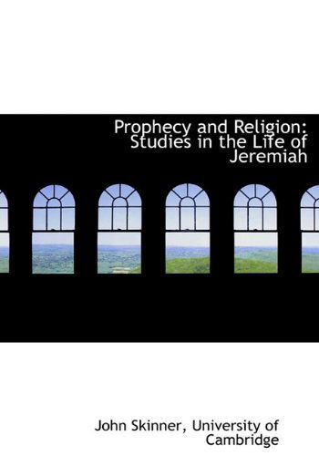 Cover for John Skinner · Prophecy and Religion: Studies in the Life of Jeremiah (Hardcover Book) (2010)