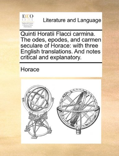Cover for Horace · Quinti Horatii Flacci Carmina. the Odes, Epodes, and Carmen Seculare of Horace: with Three English Translations. and Notes Critical and Explanatory. (Paperback Bog) (2010)