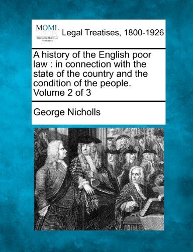 Cover for George Nicholls · A History of the English Poor Law: in Connection with the State of the Country and the Condition of the People. Volume 2 of 3 (Taschenbuch) (2010)