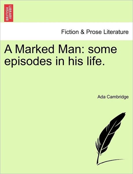 Cover for Ada Cambridge · A Marked Man: Some Episodes in His Life. (Paperback Bog) (2011)