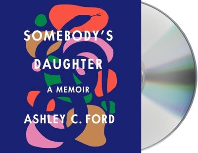 Cover for Ashley C. Ford · Somebody's Daughter A Memoir (CD) (2021)