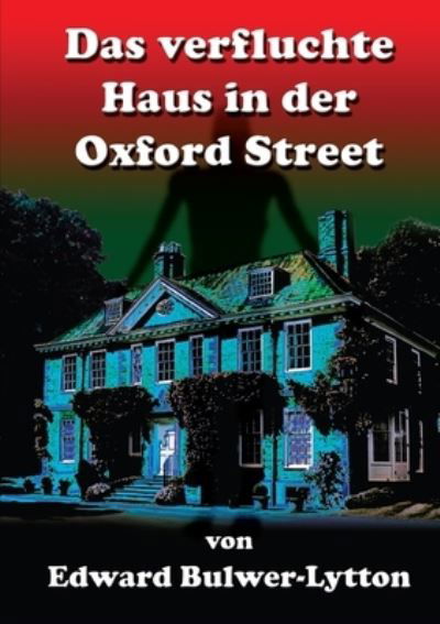 Cover for Bulwer-Lytton · Verfluchte Haus in der Oxfort-Street (Book) (2012)