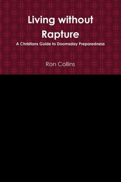 Ron Collins · Living Without Rapture (Taschenbuch) (2014)