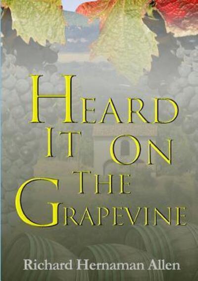 Cover for Richard Hernaman Allen · Heard it on the Grapevine (Paperback Book) (2016)